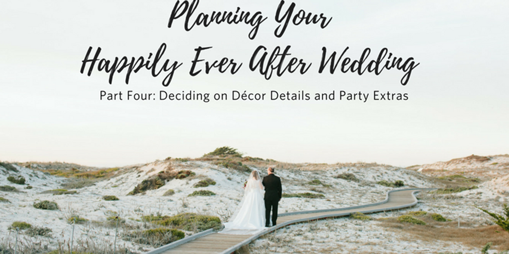Planning Your Happily Ever After Wedding: Part 4